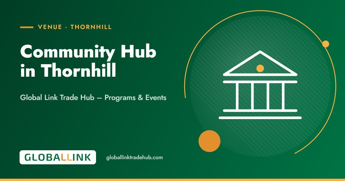 Community Hub in Thornhill | Global Link Trade Hub – Programs & Events