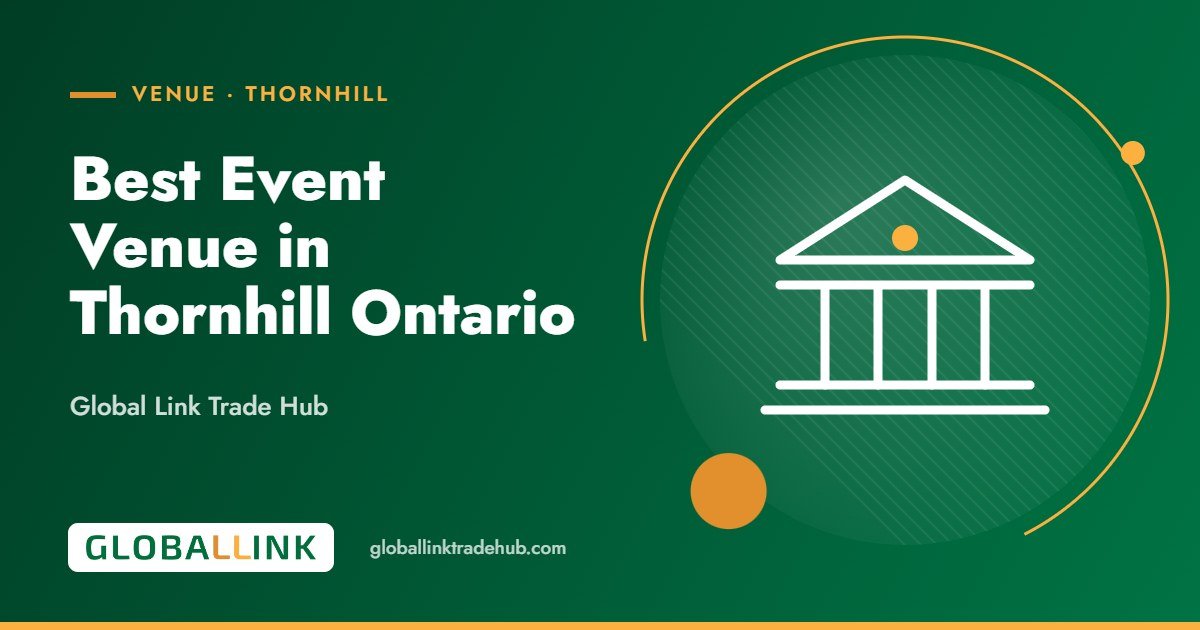 Best Event Venue in Thornhill Ontario | Global Link Trade Hub