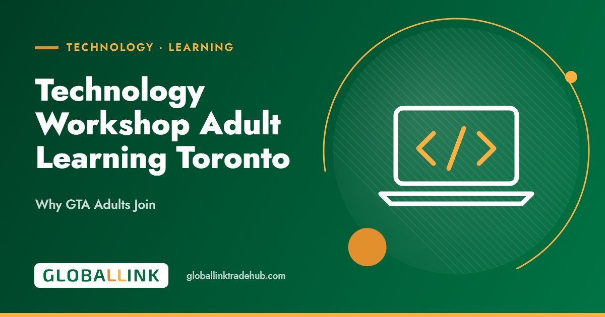 Technology Workshop Adult Learning Toronto: Why GTA Adults Join